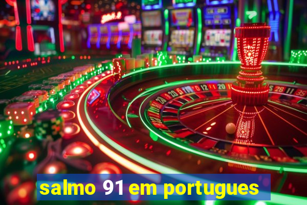 salmo 91 em portugues