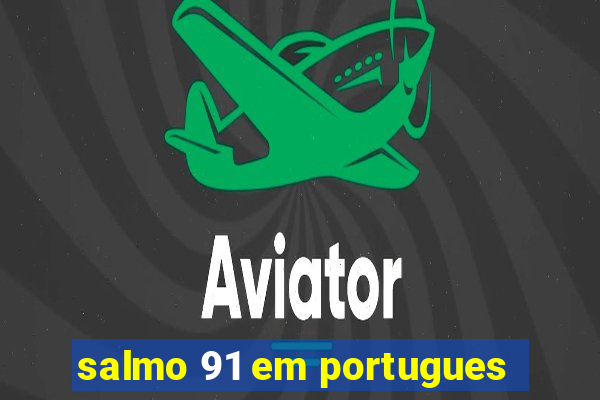 salmo 91 em portugues