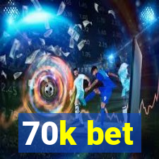 70k bet