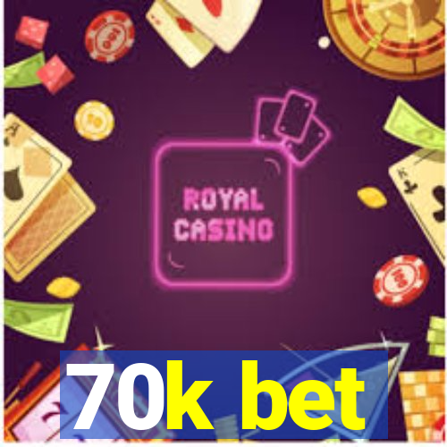 70k bet