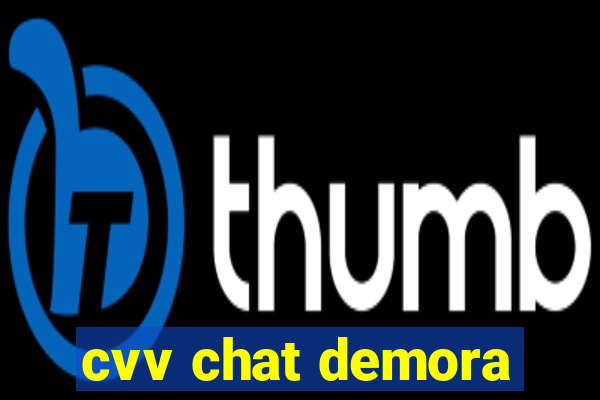 cvv chat demora