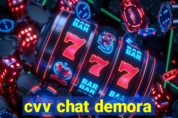 cvv chat demora