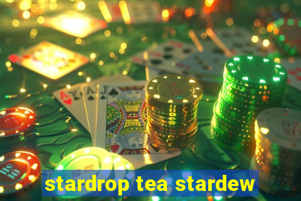 stardrop tea stardew