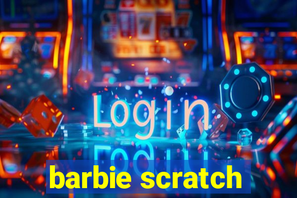 barbie scratch