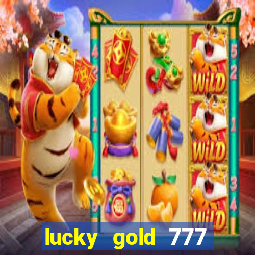 lucky gold 777 paga mesmo