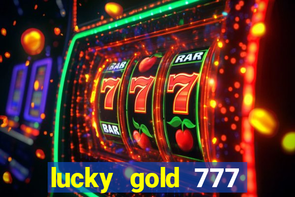 lucky gold 777 paga mesmo