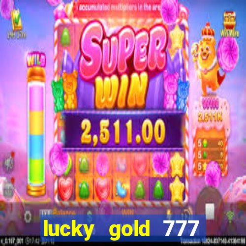 lucky gold 777 paga mesmo