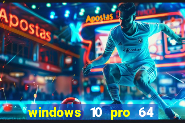 windows 10 pro 64 bits iso