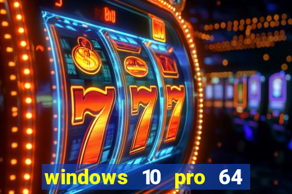 windows 10 pro 64 bits iso