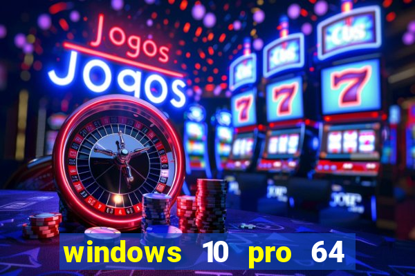 windows 10 pro 64 bits iso