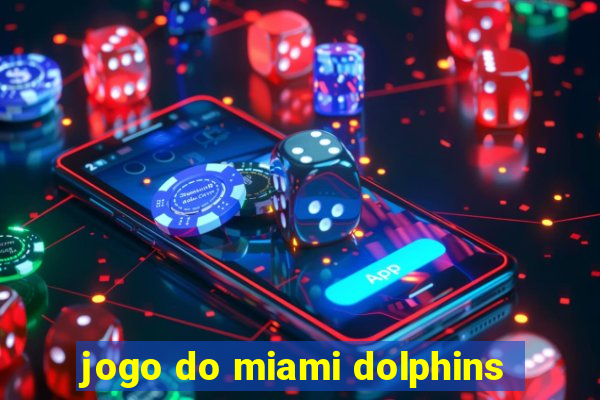 jogo do miami dolphins