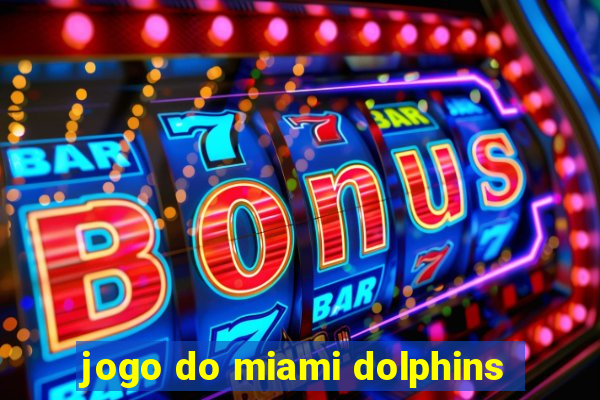 jogo do miami dolphins