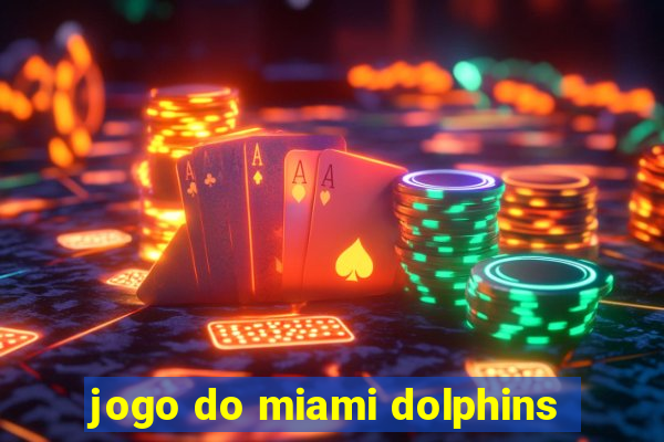 jogo do miami dolphins