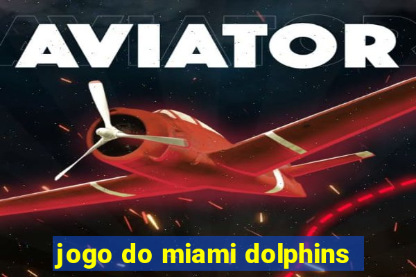 jogo do miami dolphins