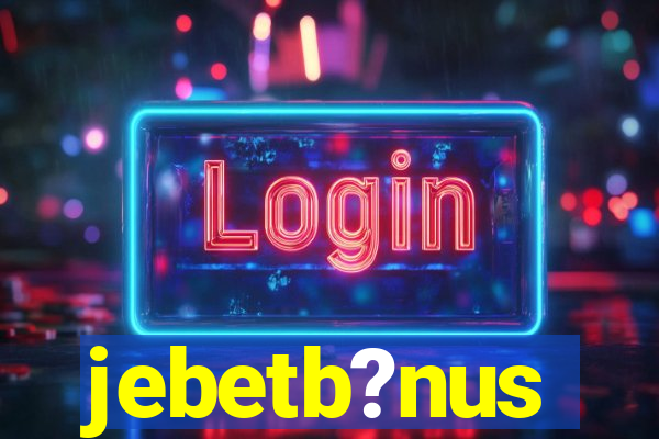 jebetb?nus