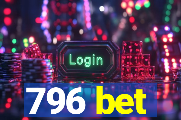 796 bet