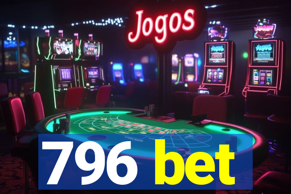 796 bet