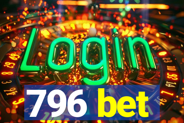 796 bet