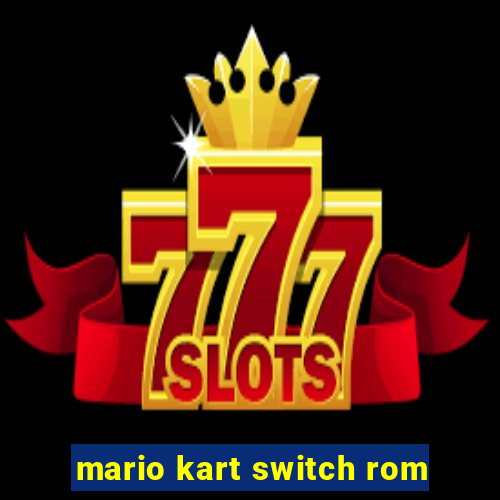 mario kart switch rom