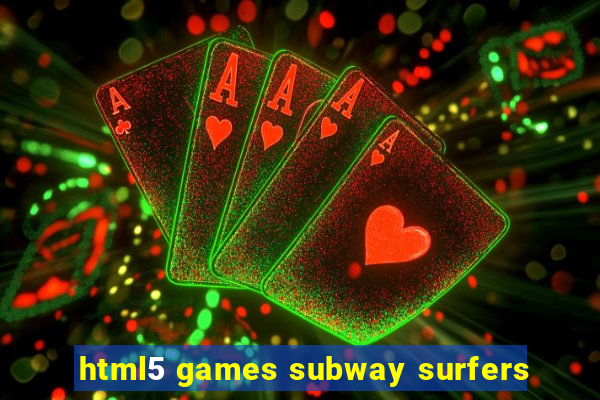 html5 games subway surfers