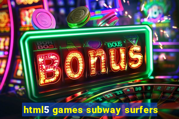 html5 games subway surfers