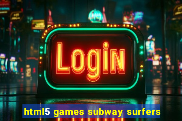 html5 games subway surfers