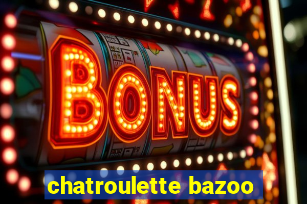 chatroulette bazoo