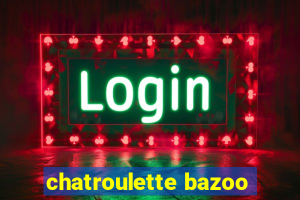 chatroulette bazoo