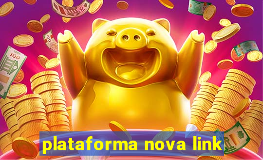 plataforma nova link