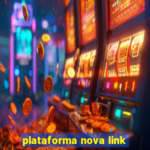 plataforma nova link