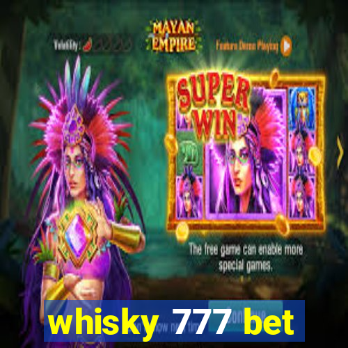 whisky 777 bet