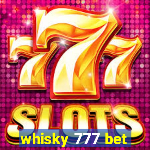 whisky 777 bet