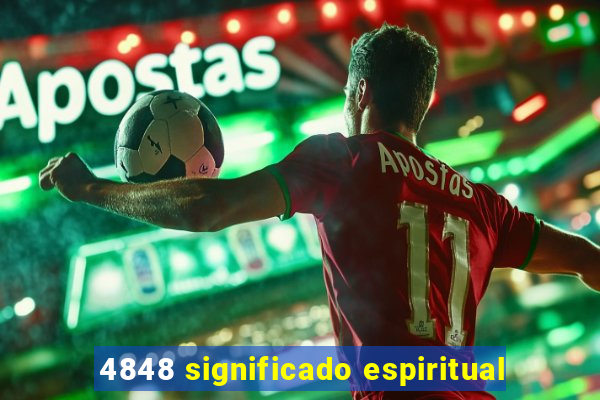 4848 significado espiritual