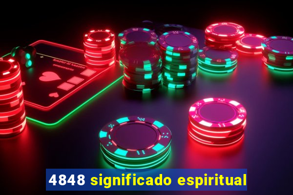 4848 significado espiritual