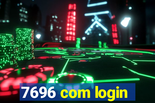 7696 com login