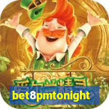 bet8pmtonight