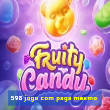 598 jogo com paga mesmo