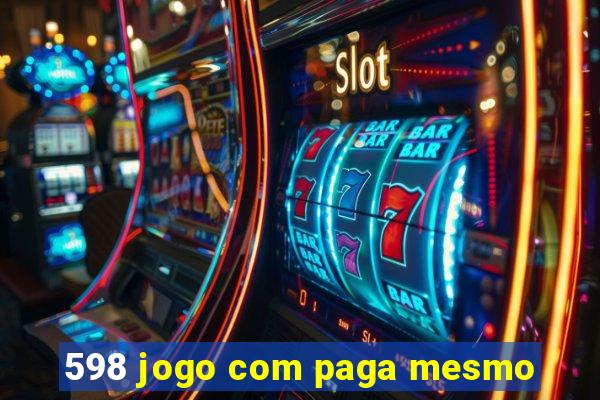 598 jogo com paga mesmo