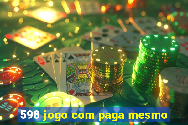 598 jogo com paga mesmo