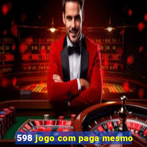 598 jogo com paga mesmo