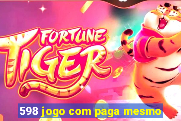 598 jogo com paga mesmo