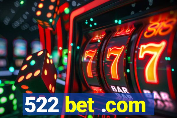 522 bet .com