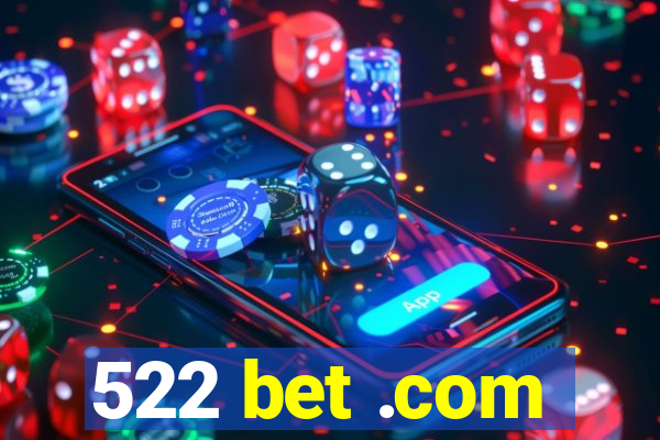 522 bet .com