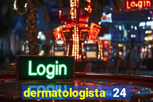 dermatologista 24 horas sp