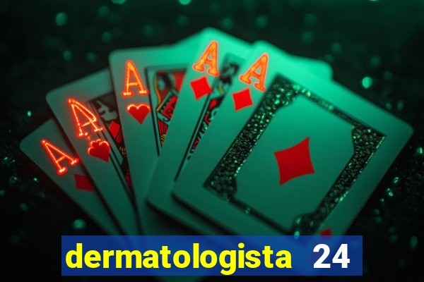 dermatologista 24 horas sp