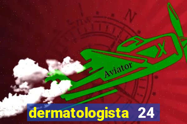 dermatologista 24 horas sp