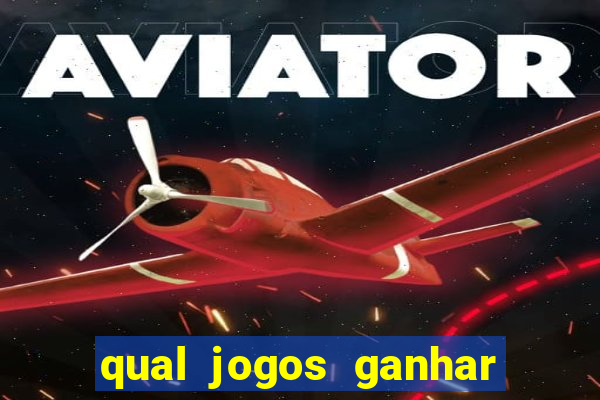 qual jogos ganhar dinheiro de verdade