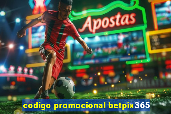 codigo promocional betpix365