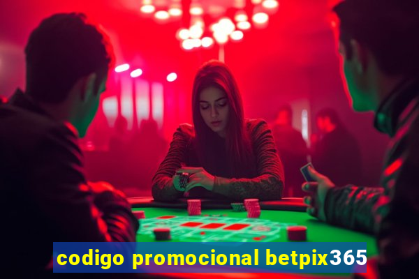 codigo promocional betpix365