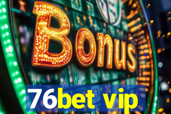 76bet vip